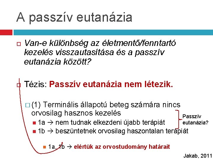 A passzív eutanázia Van-e különbség az életmentő/fenntartó kezelés visszautasítása és a passzív eutanázia között?