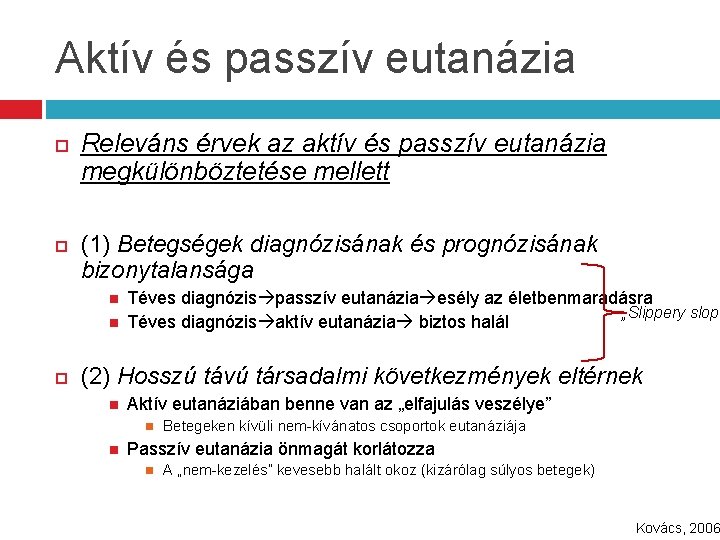 Aktív és passzív eutanázia Releváns érvek az aktív és passzív eutanázia megkülönböztetése mellett (1)