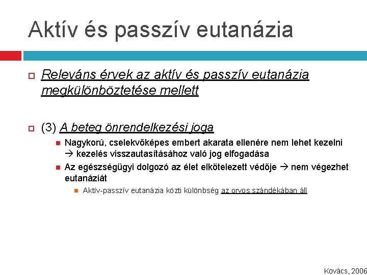 Aktív és passzív eutanázia Releváns érvek az aktív és passzív eutanázia megkülönböztetése mellett (3)