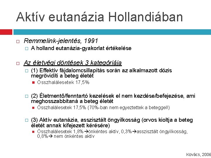 Aktív eutanázia Hollandiában Remmelink-jelentés, 1991 � A holland eutanázia-gyakorlat értékelése Az életvégi döntések 3