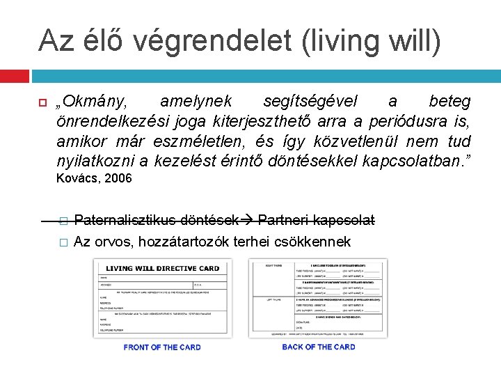 Az élő végrendelet (living will) „Okmány, amelynek segítségével a beteg önrendelkezési joga kiterjeszthető arra