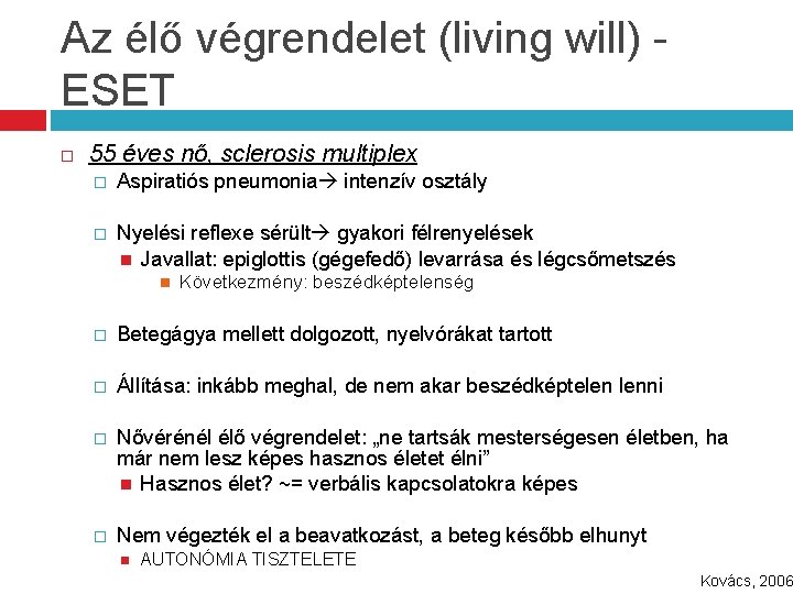 Az élő végrendelet (living will) ESET 55 éves nő, sclerosis multiplex � Aspiratiós pneumonia