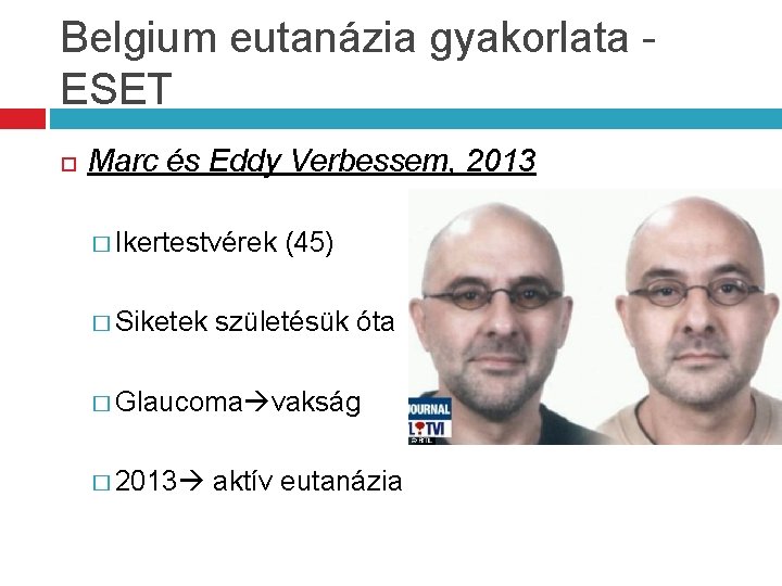 Belgium eutanázia gyakorlata ESET Marc és Eddy Verbessem, 2013 � Ikertestvérek � Siketek (45)