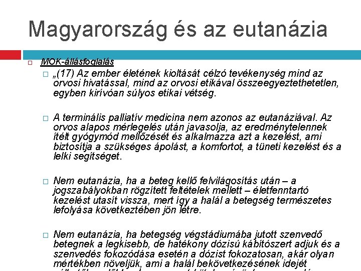 Magyarország és az eutanázia MOK-állásfoglalás � „(17) Az ember életének kioltását célzó tevékenység mind