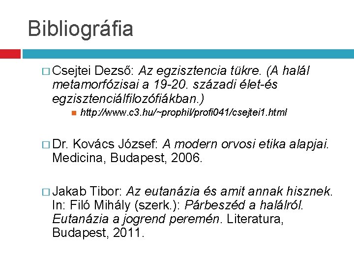 Bibliográfia � Csejtei Dezső: Az egzisztencia tükre. (A halál metamorfózisai a 19 -20. századi