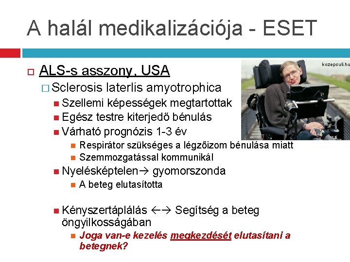 A halál medikalizációja - ESET ALS-s asszony, USA � Sclerosis laterlis amyotrophica Szellemi képességek