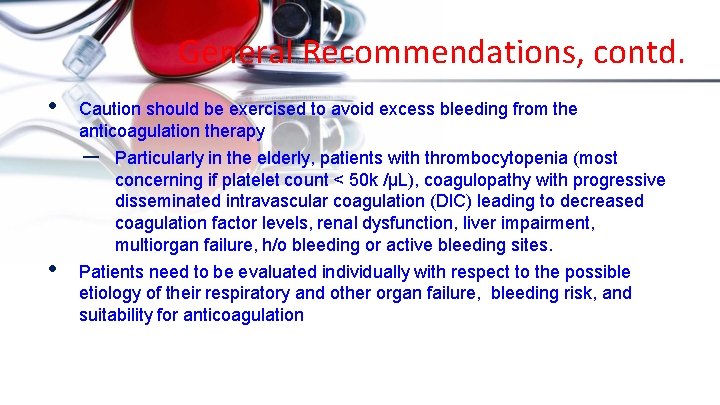 General Recommendations, contd. • Caution should be exercised to avoid excess bleeding from the