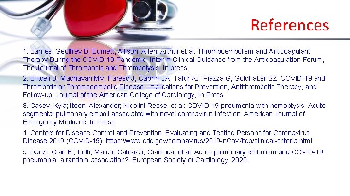 References 1. Barnes, Geoffrey D; Burnett, Allison; Allen, Arthur et al: Thromboembolism and Anticoagulant