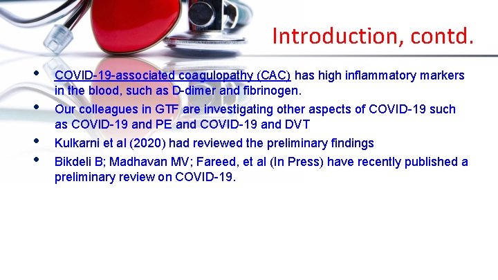 Introduction, contd. • • COVID-19 -associated coagulopathy (CAC) has high inflammatory markers in the