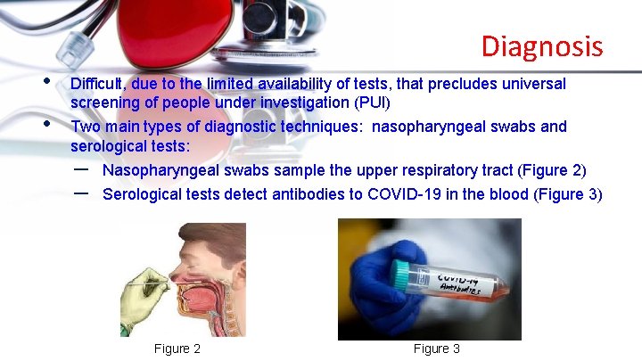 Diagnosis • • Difficult, due to the limited availability of tests, that precludes universal
