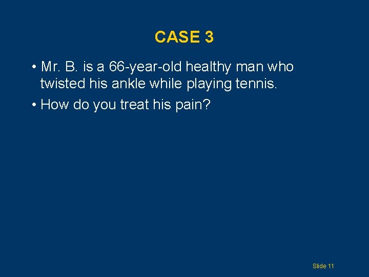 CASE 3 • Mr. B. is a 66 -year-old healthy man who twisted his