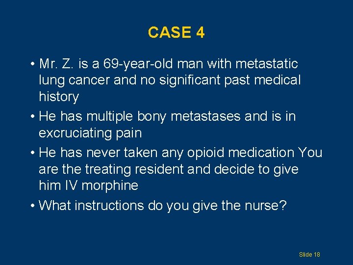 CASE 4 • Mr. Z. is a 69 -year-old man with metastatic lung cancer