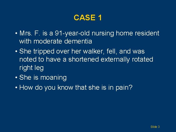 CASE 1 • Mrs. F. is a 91 -year-old nursing home resident with moderate