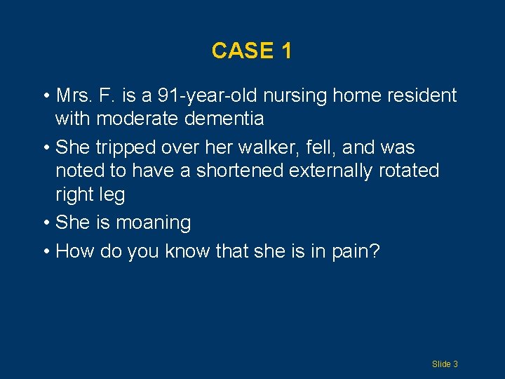 CASE 1 • Mrs. F. is a 91 -year-old nursing home resident with moderate