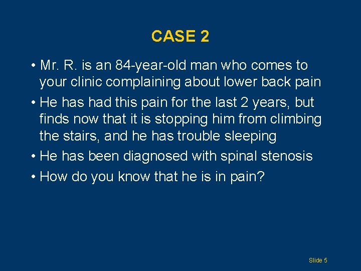 CASE 2 • Mr. R. is an 84 -year-old man who comes to your