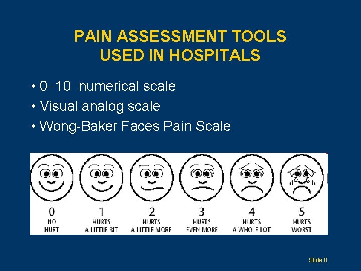 PAIN ASSESSMENT TOOLS USED IN HOSPITALS • 0 10 numerical scale • Visual analog
