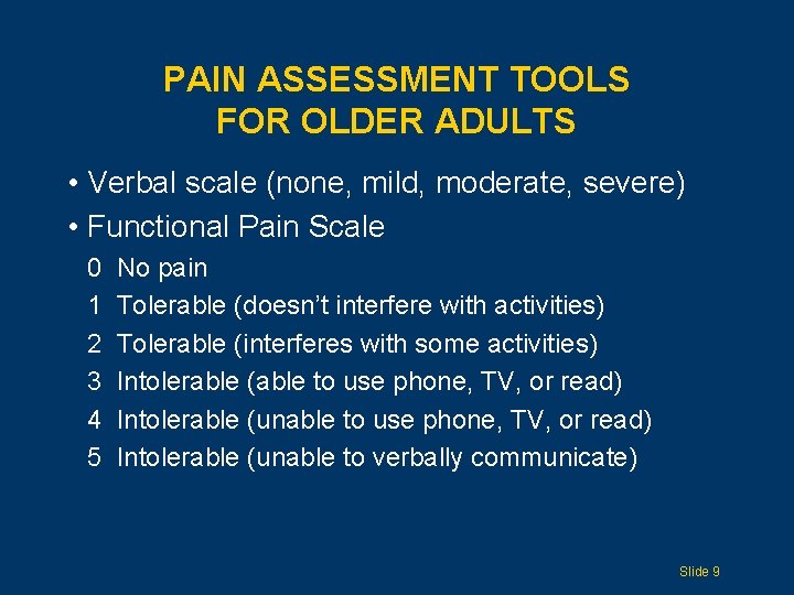 PAIN ASSESSMENT TOOLS FOR OLDER ADULTS • Verbal scale (none, mild, moderate, severe) •