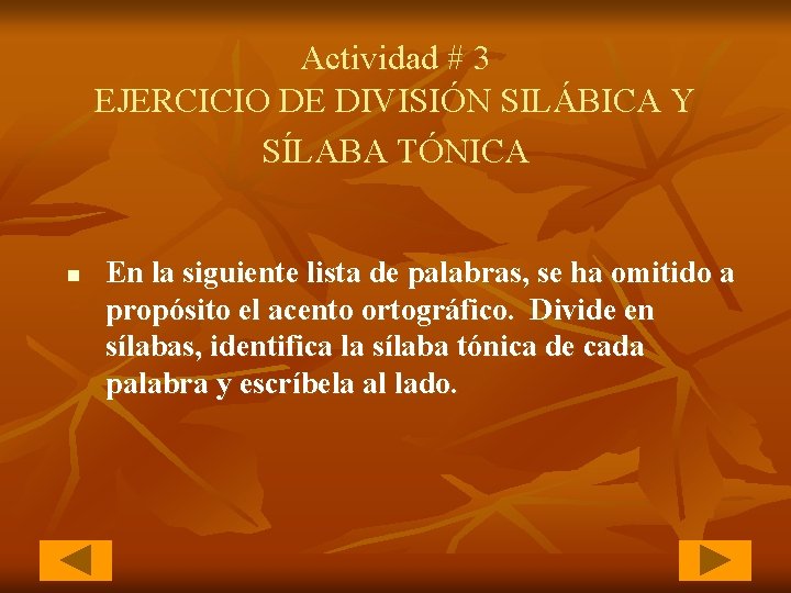 Actividad # 3 EJERCICIO DE DIVISIÓN SILÁBICA Y SÍLABA TÓNICA n En la siguiente