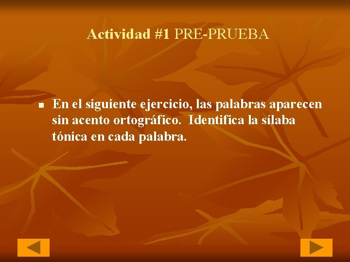 Actividad #1 PRE-PRUEBA n En el siguiente ejercicio, las palabras aparecen sin acento ortográfico.