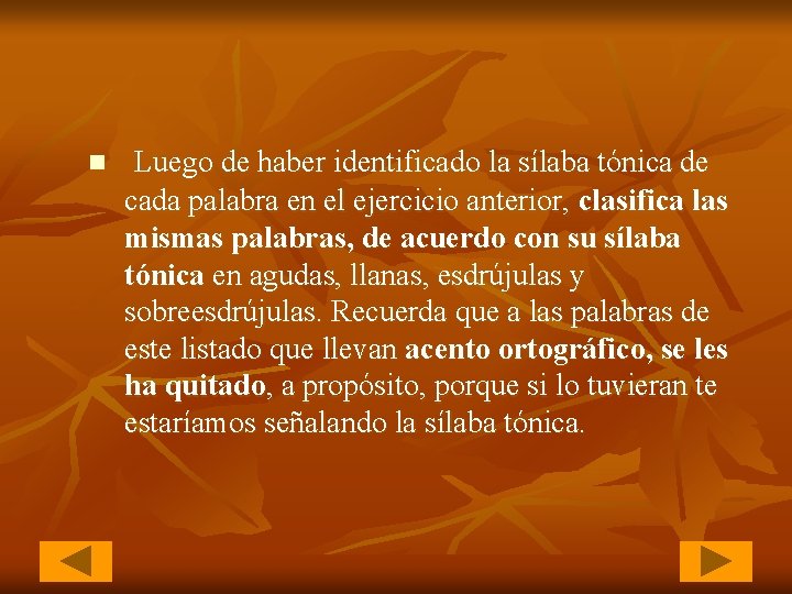 n Luego de haber identificado la sílaba tónica de cada palabra en el ejercicio