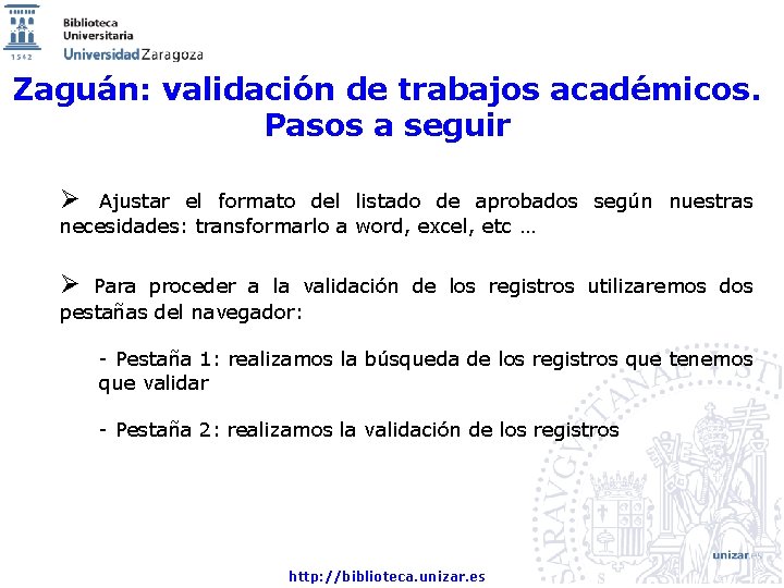 Zaguán: validación de trabajos académicos. Pasos a seguir Ø Ajustar el formato del listado