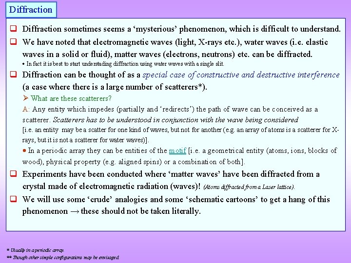 Diffraction q Diffraction sometimes seems a ‘mysterious’ phenomenon, which is difficult to understand. q