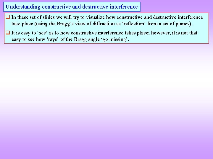 Understanding constructive and destructive interference q In these set of slides we will try