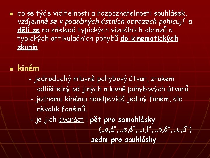 n n co se týče viditelnosti a rozpoznatelnosti souhlásek, vzájemně se v podobných ústních