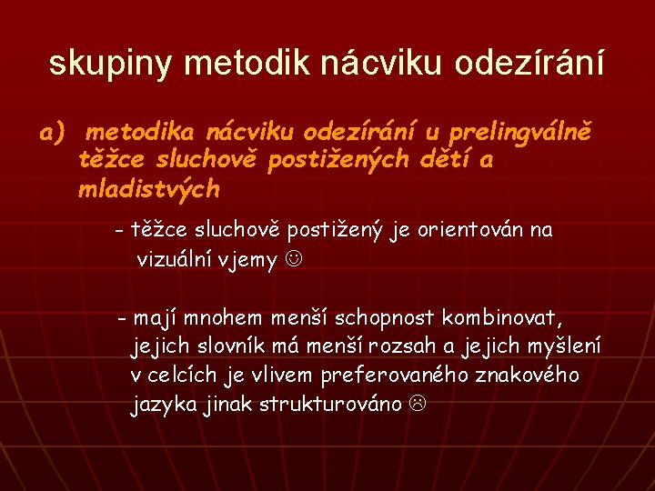 skupiny metodik nácviku odezírání a) metodika nácviku odezírání u prelingválně těžce sluchově postižených dětí