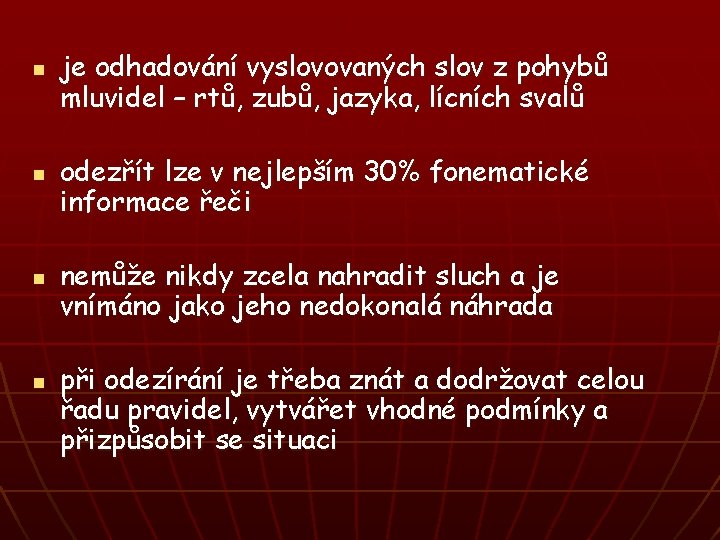 n n je odhadování vyslovovaných slov z pohybů mluvidel – rtů, zubů, jazyka, lícních