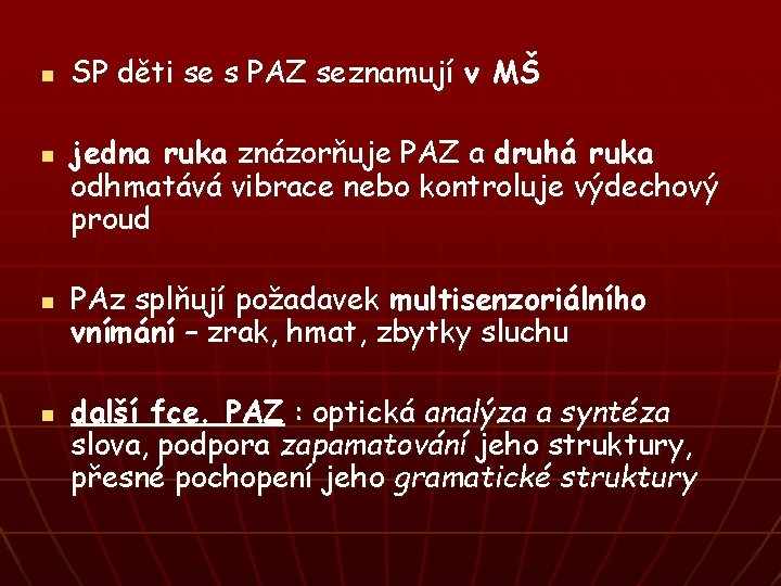 n n SP děti se s PAZ seznamují v MŠ jedna ruka znázorňuje PAZ