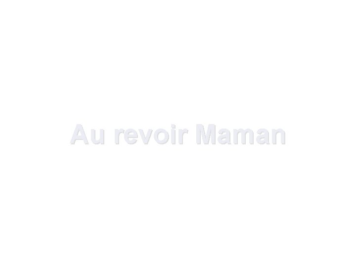 Au revoir Maman 
