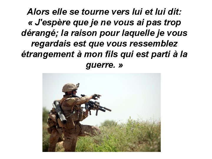 Alors elle se tourne vers lui et lui dit: « J'espère que je ne