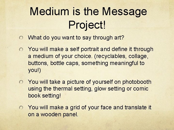 Medium is the Message Project! What do you want to say through art? You