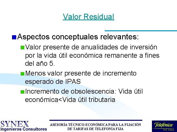 Valor Residual Aspectos conceptuales relevantes: Valor presente de anualidades de inversión por la vida Valor Residual Aspectos conceptuales relevantes: Valor presente de anualidades de inversión por la vida