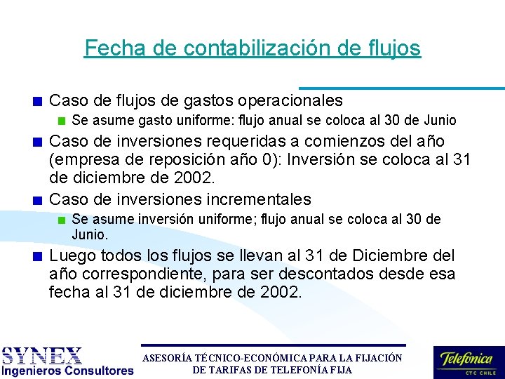 Fecha de contabilización de flujos Caso de flujos de gastos operacionales Se asume gasto Fecha de contabilización de flujos Caso de flujos de gastos operacionales Se asume gasto