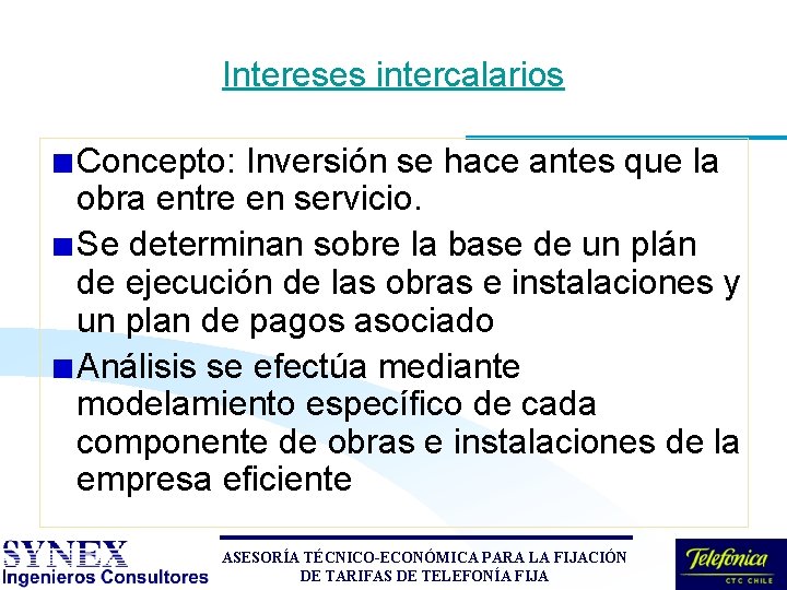 Intereses intercalarios Concepto: Inversión se hace antes que la obra entre en servicio. Se Intereses intercalarios Concepto: Inversión se hace antes que la obra entre en servicio. Se