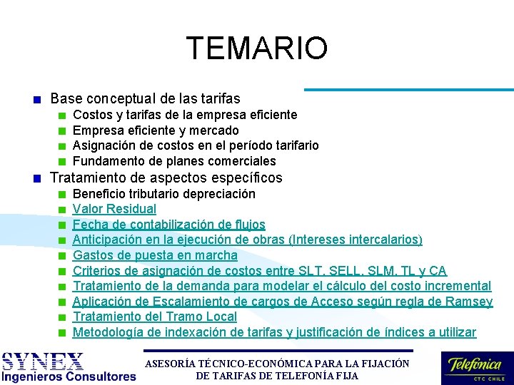 TEMARIO Base conceptual de las tarifas Costos y tarifas de la empresa eficiente Empresa TEMARIO Base conceptual de las tarifas Costos y tarifas de la empresa eficiente Empresa