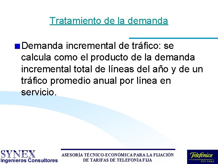 Tratamiento de la demanda Demanda incremental de tráfico: se calcula como el producto de Tratamiento de la demanda Demanda incremental de tráfico: se calcula como el producto de