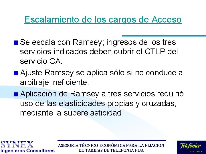 Escalamiento de los cargos de Acceso Se escala con Ramsey; ingresos de los tres Escalamiento de los cargos de Acceso Se escala con Ramsey; ingresos de los tres