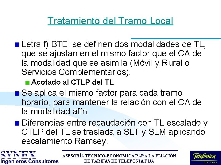 Tratamiento del Tramo Local Letra f) BTE: se definen dos modalidades de TL, que Tratamiento del Tramo Local Letra f) BTE: se definen dos modalidades de TL, que