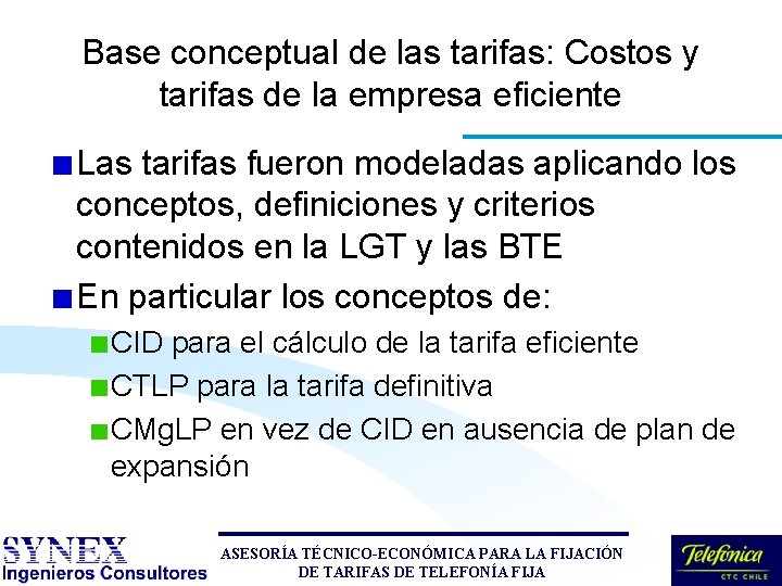 Base conceptual de las tarifas: Costos y tarifas de la empresa eficiente Las tarifas Base conceptual de las tarifas: Costos y tarifas de la empresa eficiente Las tarifas