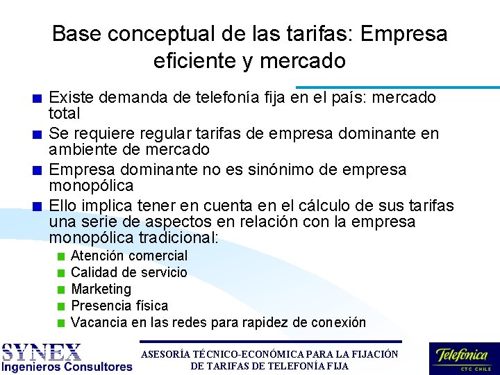 Base conceptual de las tarifas: Empresa eficiente y mercado Existe demanda de telefonía fija Base conceptual de las tarifas: Empresa eficiente y mercado Existe demanda de telefonía fija