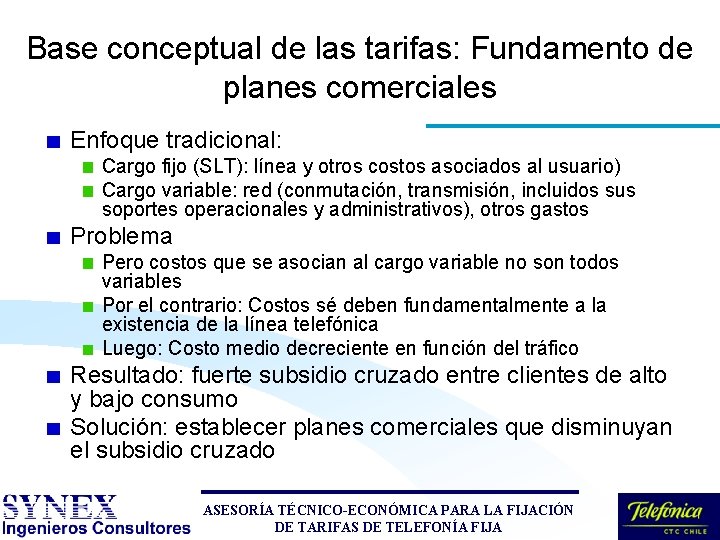 Base conceptual de las tarifas: Fundamento de planes comerciales Enfoque tradicional: Cargo fijo (SLT): Base conceptual de las tarifas: Fundamento de planes comerciales Enfoque tradicional: Cargo fijo (SLT):