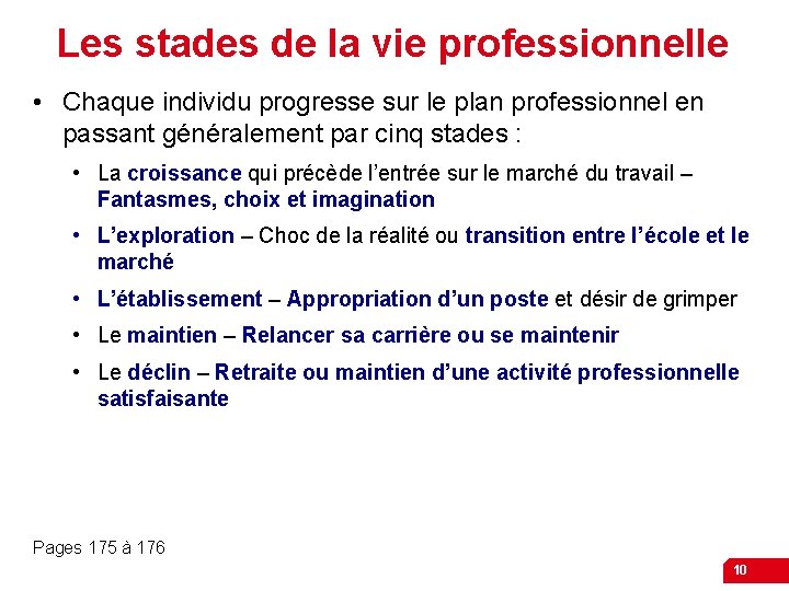 Les stades de la vie professionnelle • Chaque individu progresse sur le plan professionnel