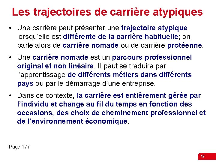 Les trajectoires de carrière atypiques • Une carrière peut présenter une trajectoire atypique lorsqu’elle