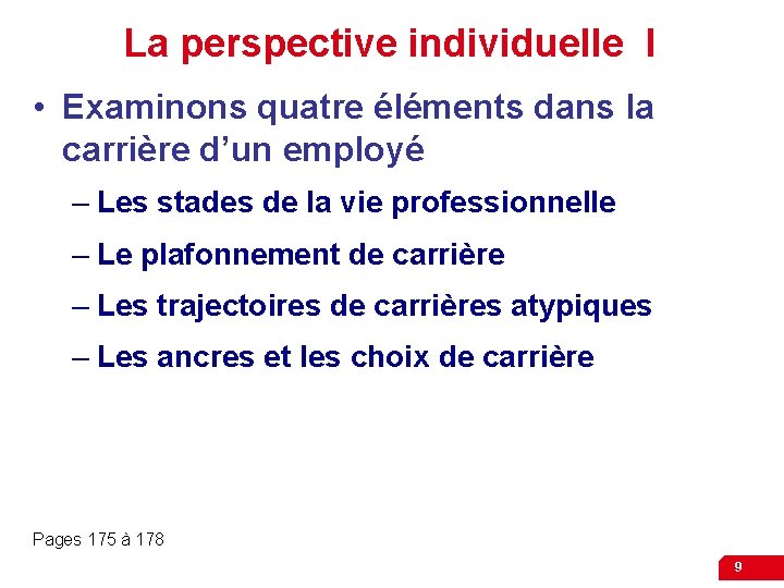 La perspective individuelle I • Examinons quatre éléments dans la carrière d’un employé –