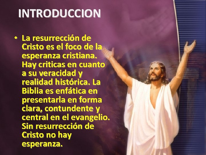 INTRODUCCION • La resurrección de Cristo es el foco de la esperanza cristiana. Hay