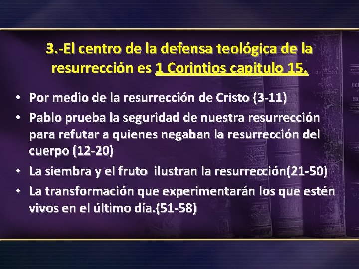 3. -El centro de la defensa teológica de la resurrección es 1 Corintios capitulo