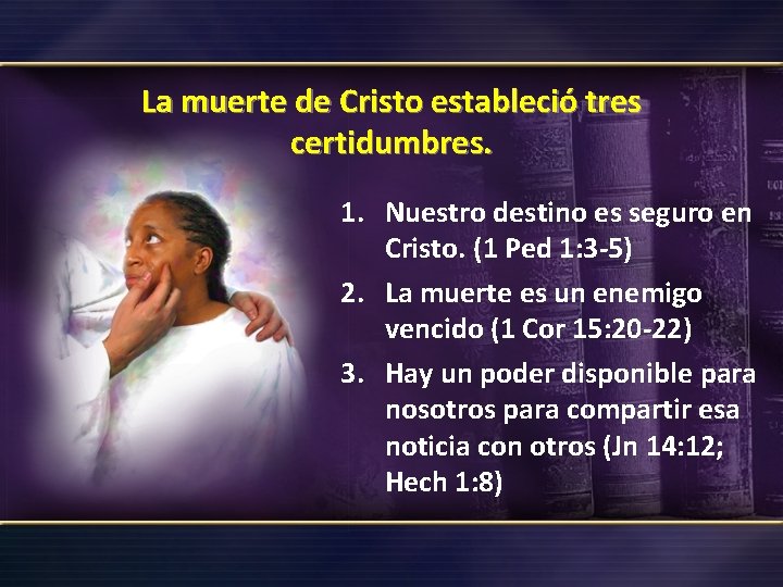 La muerte de Cristo estableció tres certidumbres. 1. Nuestro destino es seguro en Cristo.